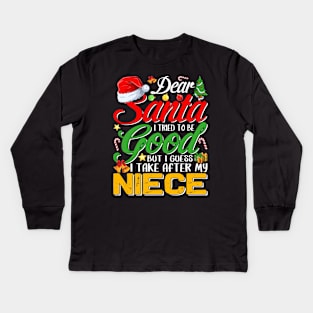 Dear Santa I Tried To Be Good But I Take After My Niece Kids Long Sleeve T-Shirt